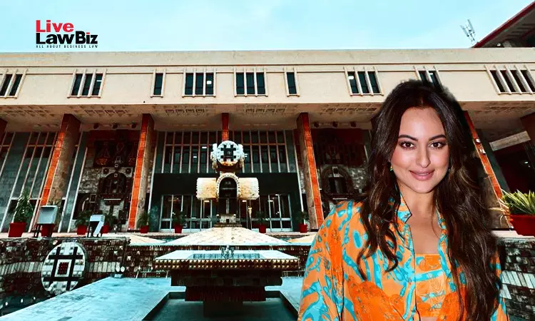 Delhi High Court Directs Sonakshi Sinha To File List Of Infringing URLs In Personality Rights Suit Delhi High Court Directs Sonakshi Sinha To File List Of Infringing URLs In Personality Rights Suit