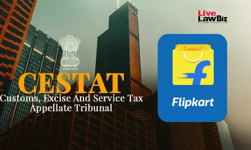 CESTAT Mumbai Allows Flipkart Appeal, Rules Re-Determination Of Import Value Unsustainable Without Evidence