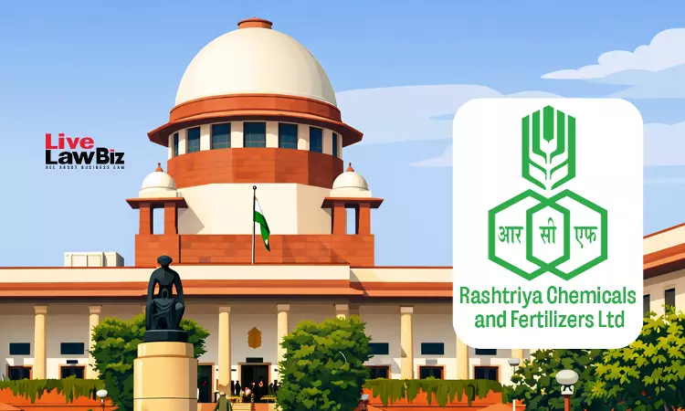 Supreme Court Sets Aside Excise Demand On RCF, Says Exemption On Naphtha Depends On Intended Use Supreme Court Sets Aside Excise Demand On RCF, Says Exemption On Naphtha Depends On Intended Use