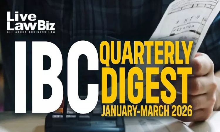 LiveLawBiz IBC Quarterly Digest: January - March 2026