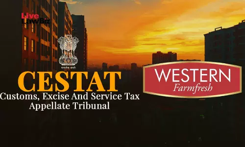 CESTAT Chennai Dismisses Western Farm Fresh Appeal, Rules Exemption Not Available For Imported Sausages