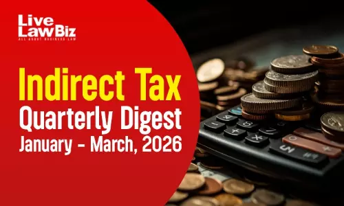 LiveLawBiz Indirect Tax Quarterly Digest: January - March, 2026