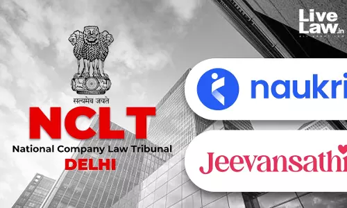 NCLT Delhi Allows First Motion In Amalgamation Of Info Edge Subsidiaries, Orders Stakeholder Meetings