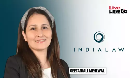 IndiaLaw LLP Announces Addition Of Geetanjali Mehlwal As Senior Consultant