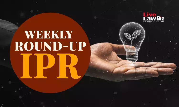 LiveLawBiz IPR Weekly Digest: July 06 - July 12, 2026 LiveLawBiz IPR Weekly Digest: July 06 - July 12, 2026