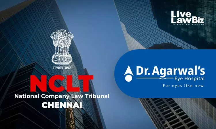 NCLT Chennai Directs Meetings On Dr. Agarwals Eye Hospital–Health Care Amalgamation Scheme