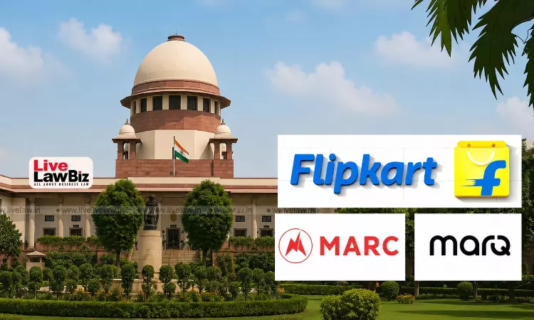 Supreme Court Refuses Flipkart Relief In MARQ Trademark Dispute, Gives 8 Weeks To Clear Stock
