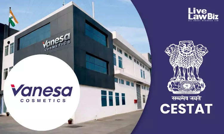 CESTAT New Delhi Sets Aside ₹25 Lakh Customs Demand Against Vanesa Cosmetics In Classification Dispute