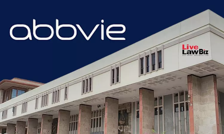 Delhi High Court Quashes Unreasoned Patent Refusal To AbbVie, Flags Inconsistent Maintainability Findings Delhi High Court Quashes Unreasoned Patent Refusal To AbbVie, Flags Inconsistent Maintainability Findings