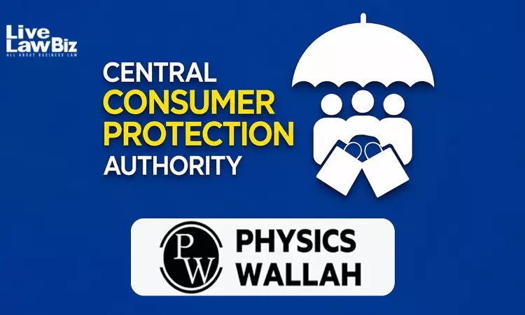 CCPA Imposes ₹5 Lakh Penalty On PhysicsWallah For Employing Dark Patterns On Its Platform