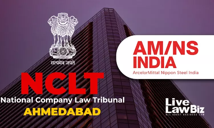 NCLT Ahmedabad Allows First Motion In Amalgamation Of Arcelor Mittal Nippon Steel Group Entities NCLT Ahmedabad Allows First Motion In Amalgamation Of Arcelor Mittal Nippon Steel Group Entities