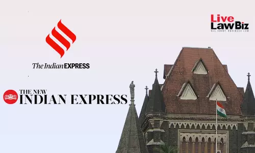 Bombay High Court Upholds Interim Injunction On Use Of New Indian Express Mark Outside Southern States