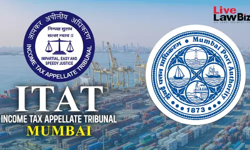 ITAT Mumbai Allows Deduction Of ₹80 Crore Paid By Mumbai Port Authority To SBI Life For Leave Encashment