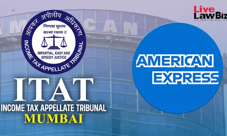 Interest Received By American Express India Branch From Head Office, Overseas Branches Not Taxable: ITAT Mumbai Interest Received By American Express India Branch From Head Office, Overseas Branches Not Taxable: ITAT Mumbai