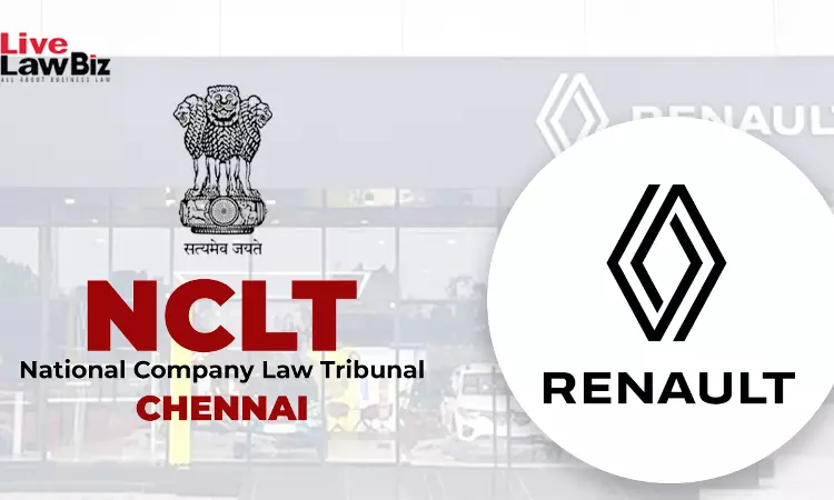 NCLT Chennai Orders Shareholder, Creditor Meetings For Renault Group Restructuring Scheme NCLT Chennai Orders Shareholder, Creditor Meetings For Renault Group Restructuring Scheme