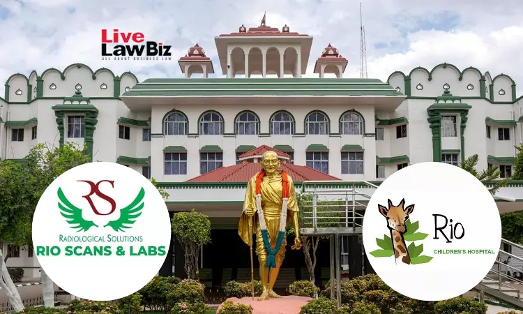 Madras High Court Declines Interim Relief To Hospital In RIO Trademark Row With Diagnostic Centre Madras High Court Declines Interim Relief To Hospital In RIO Trademark Row With Diagnostic Centre