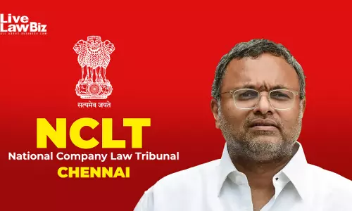 NCLT Chennai Defreezes Karti Chidambarams Salary & Family Accounts, Partly Relaxes SFIO Freezing Order NCLT Chennai Defreezes Karti Chidambarams Salary & Family Accounts, Partly Relaxes SFIO Freezing Order