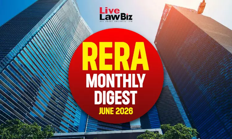 LiveLawBiz RERA Cases Monthly Digest: June 2026 LiveLawBiz RERA Cases Monthly Digest: June 2026