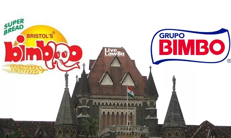 Bombay High Court Refuses Interim Relief To Bristol Bakery, Grupo Bimbo In Bimbo Trademark Dispute Bombay High Court Refuses Interim Relief To Bristol Bakery, Grupo Bimbo In Bimbo Trademark Dispute