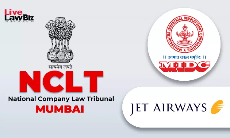 NCLT Mumbai Sets Aside MIDCs Cancellation Of Plot Allotments To Jet Airways, Directs Lease Execution NCLT Mumbai Sets Aside MIDCs Cancellation Of Plot Allotments To Jet Airways, Directs Lease Execution