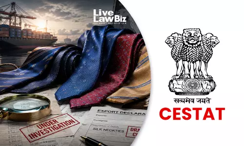 CESTAT Kolkata Sets Aside ₹50 Lakh Penalty Against Individual In Silk Necktie Export Drawback Case
