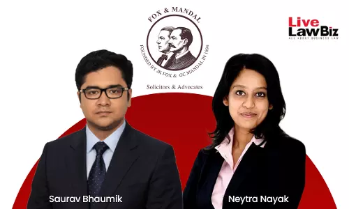 Fox & Mandal Announces Elevation Of Neytra Nayak And Saurav Bhaumik To Partner