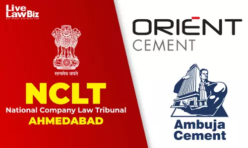 NCLT Ahmedabad Clears First Motion In Orient Cement-Ambuja Cements Merger, Orders Shareholder Meetings