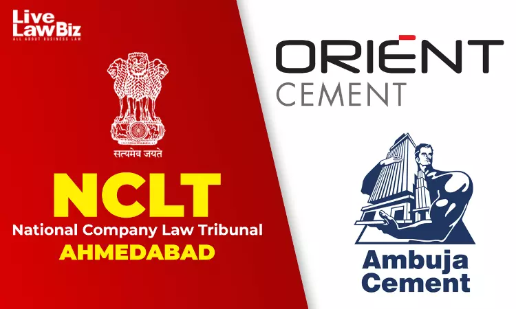 NCLT Ahmedabad Clears First Motion In Orient Cement-Ambuja Cements Merger, Orders Shareholder Meetings