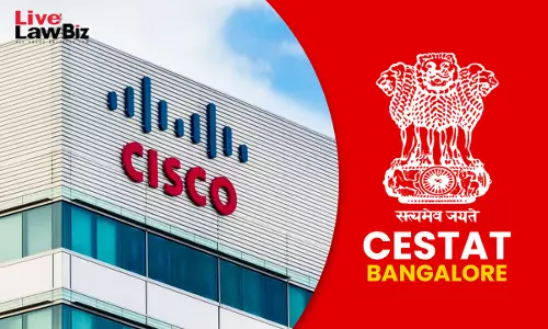 Cisco Indias Support Services To Overseas Affiliates Are Export, Not Intermediary: CESTAT Bengaluru