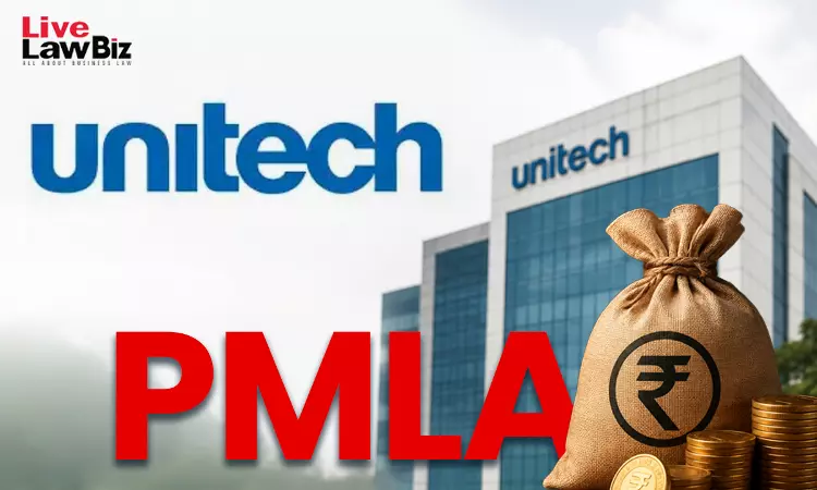 Unitech Case: PMLA Appellate Tribunal Sets Aside ₹16.13 Crore Attachment Over 2004 Payment