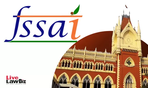 FSSAI Alone Can Certify Imported Food Safety; Customs Can Sample For Classification: Calcutta High Court