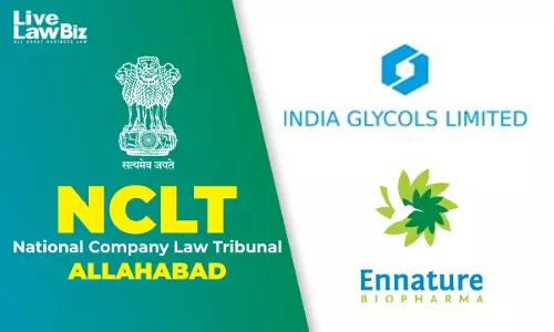 NCLT Allahabad Sanctions India Glycols Demerger Of Biopharma, Spirits & Biofuel Businesses NCLT Allahabad Sanctions India Glycols Demerger Of Biopharma, Spirits & Biofuel Businesses