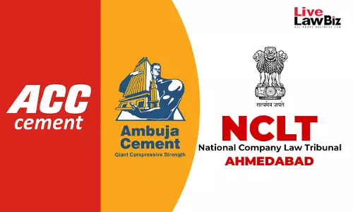 NCLT Ahmedabad Allows First Motion In ACC-Ambuja Cements Merger, Dispenses With Creditor Meetings