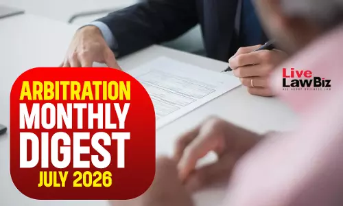 LiveLawBiz Arbitration Cases Monthly Digest: July 2026