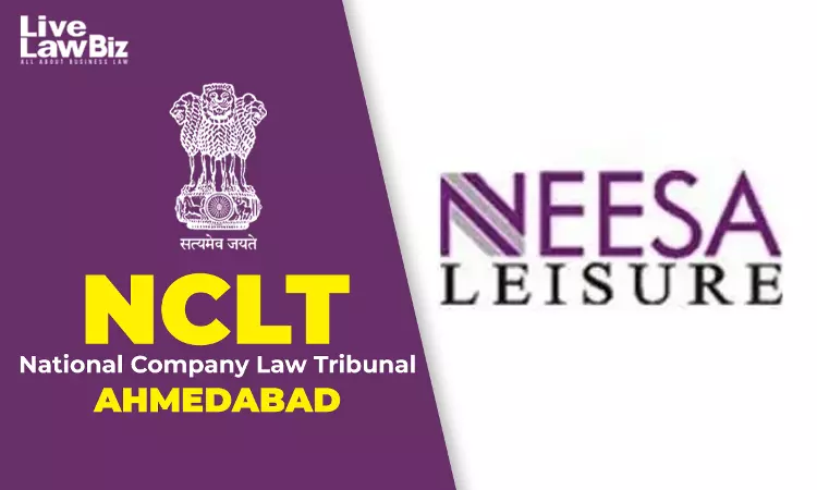 NCLT Ahmedabad Makes Neesa Leisure Resolution Plan Effective, Ends IBC Moratorium NCLT Ahmedabad Makes Neesa Leisure Resolution Plan Effective, Ends IBC Moratorium