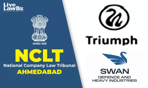 NCLT Ahmedabad Sanctions Merger Of Triumph Offshore With Swan Defence And Heavy Industries