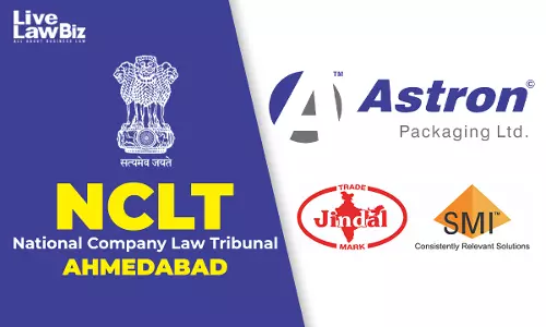 NCLT Ahemdabad Rejects Jindal SMIs Insolvency Plea Against Astron Packaging As Principal Dues Paid