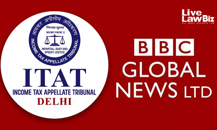 ITAT Delhi Cuts Share Of BBC Global News India Ad Revenue Attributed To Indian PE From 15% To 12% ITAT Delhi Cuts Share Of BBC Global News India Ad Revenue Attributed To Indian PE From 15% To 12%