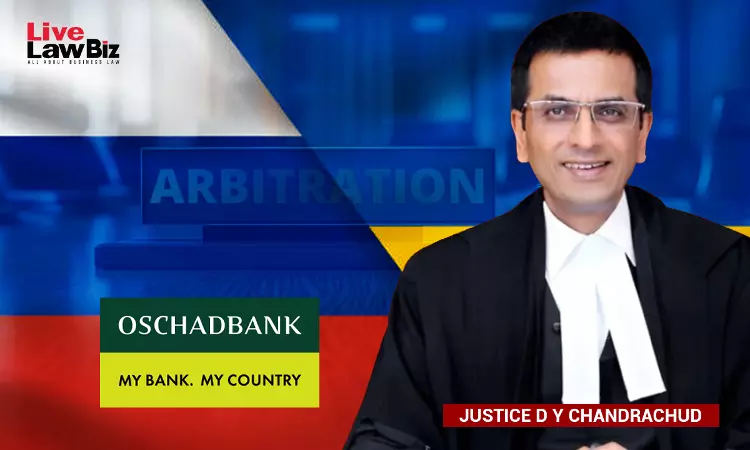 Russia Appoints Former CJI D.Y. Chandrachud As Arbitrator In Investment Treaty Dispute With Ukrainian Bank