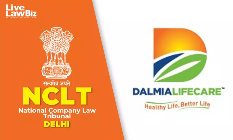 NCLT New Delhi Orders Liquidation Of Dalmia Life Care After CoC Gets 72.19% Vote NCLT New Delhi Orders Liquidation Of Dalmia Life Care After CoC Gets 72.19% Vote