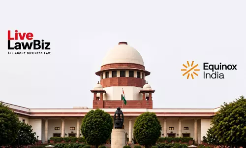 Supreme Court Issues Notice In Canara Banks Plea Against NCLAT Order Setting Aside Insolvency Admission Of Equinox India Developments