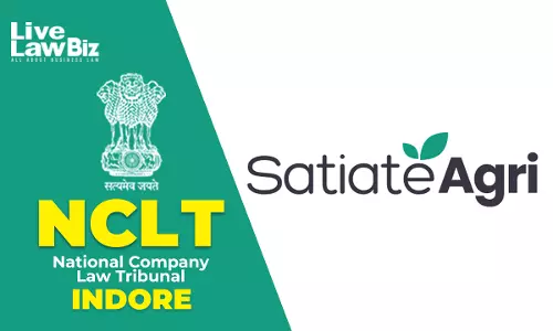NCLT Indore Admits Insolvency Plea Against Satiate Agri Over ₹6.27 Crore Default
