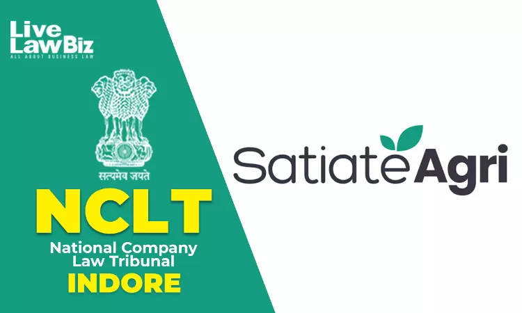 NCLT Indore Admits Insolvency Plea Against Satiate Agri Over ₹6.27 Crore Default NCLT Indore Admits Insolvency Plea Against Satiate Agri Over ₹6.27 Crore Default