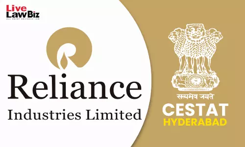 CESTAT Hyderabad Upholds Customs Duty Exemption For Reliances Plant Used In Petroleum Operations