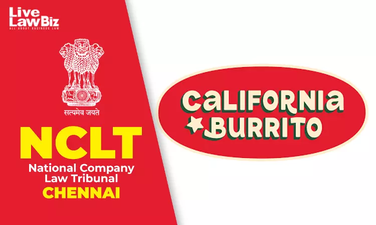 NCLT Chennai Directs Meetings For California Burrito Merger With Burrito Restaurants NCLT Chennai Directs Meetings For California Burrito Merger With Burrito Restaurants
