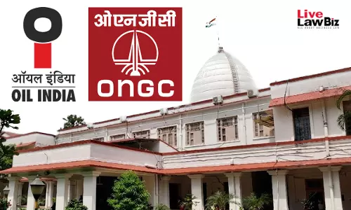 Gauhati High Court Directs Refund Of Cess Paid Under Mistake Of Law By Oil India And ONGC Gauhati High Court Directs Refund Of Cess Paid Under Mistake Of Law By Oil India And ONGC