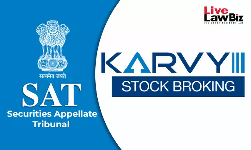 SAT Mumbai Refuses To Condon Karvys 688-Day Delay Against SEBI Order, Finds Reasons Not Genuine
