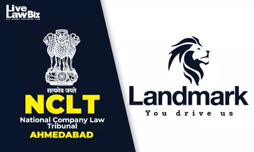 NCLT Ahmedabad Allows First Motion In Landmark Cars Scheme Of Amalgamation With Wholly Owned Subsidiary