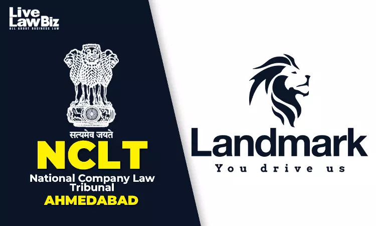 NCLT Ahmedabad Allows First Motion In Landmark Cars Scheme Of Amalgamation With Wholly Owned Subsidiary NCLT Ahmedabad Allows First Motion In Landmark Cars Scheme Of Amalgamation With Wholly Owned Subsidiary