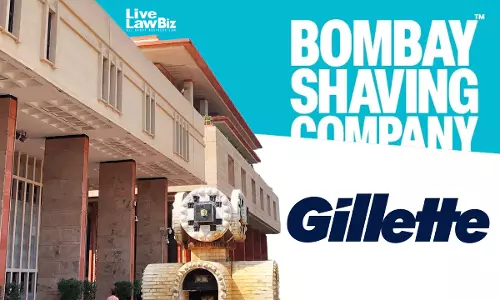 “No Perceptible Difference”: Delhi High Court Restrains Bombay Shaving Co. From Running Revised Ad In Gillette Suit “No Perceptible Difference”: Delhi High Court Restrains Bombay Shaving Co. From Running Revised Ad In Gillette Suit